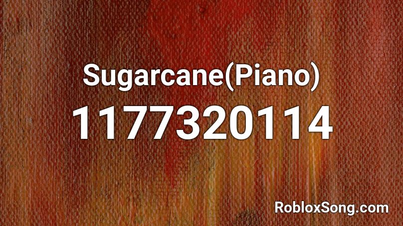 Sugarcane(Piano) Roblox ID