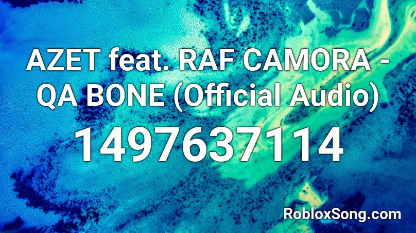 AZET feat. RAF CAMORA - QA BONE  (Official Audio) Roblox ID