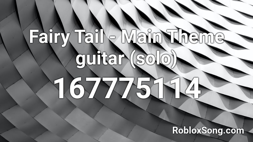Fairy Tail - Main Theme guitar (solo) Roblox ID