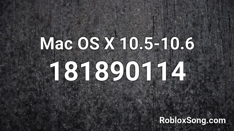 Mac Os X 10 5 10 6 Roblox Id Roblox Music Codes - roblox mac os x