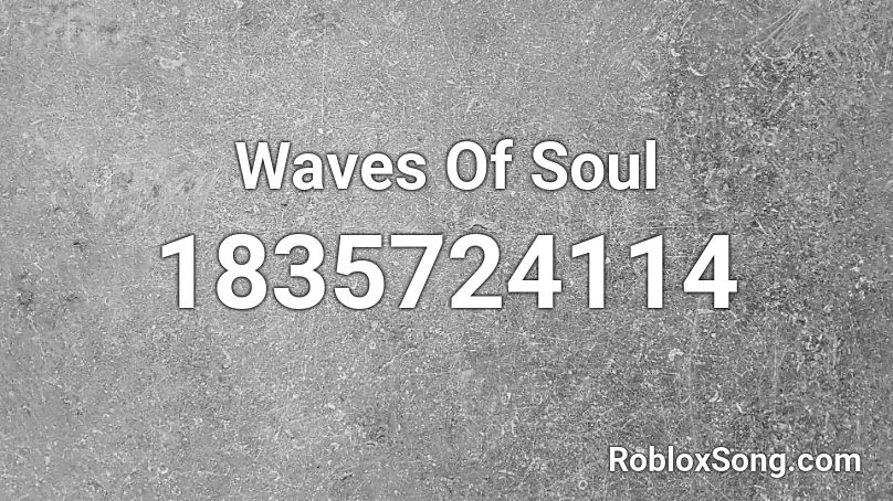 Waves Of Soul Roblox ID