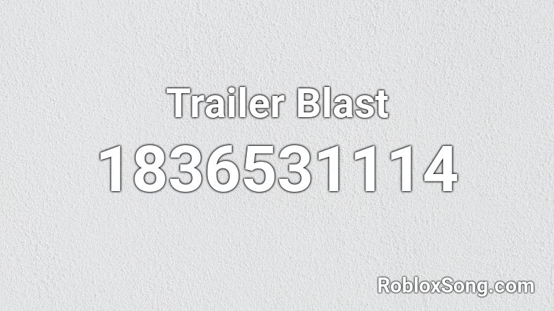 Trailer Blast Roblox ID