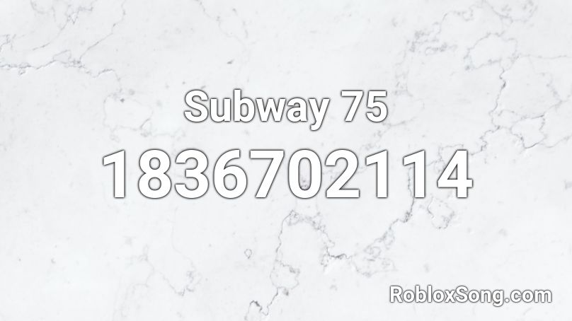 Subway 75 Roblox ID