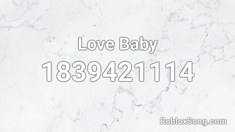 Love Baby Roblox ID