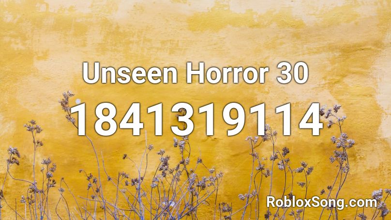 Unseen Horror 30 Roblox ID