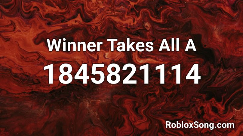 Winner Takes All A Roblox ID