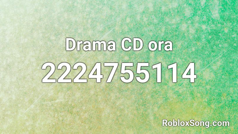 Drama CD ora Roblox ID