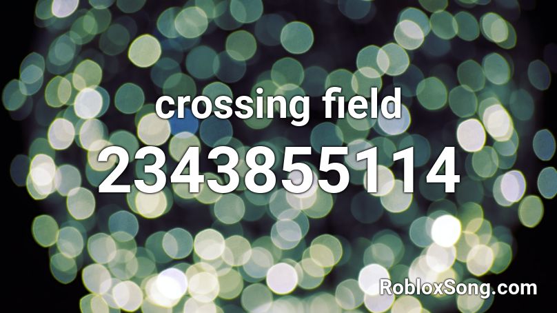 crossing field Roblox ID