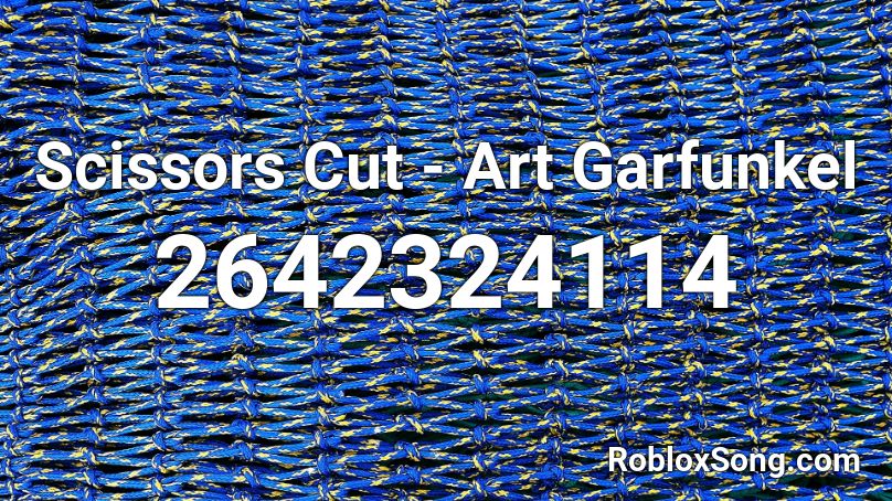 Scissors Cut - Art Garfunkel Roblox ID