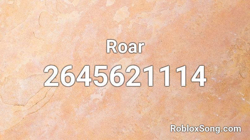 Roar Roblox Id Roblox Music Codes - roar roblox id full