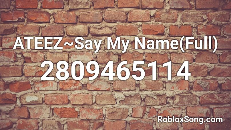 Ateez Say My Name Full Roblox Id Roblox Music Codes - ateez say my name roblox id