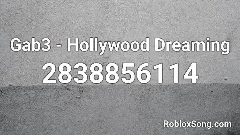 Gab3 - Hollywood Dreaming Roblox ID