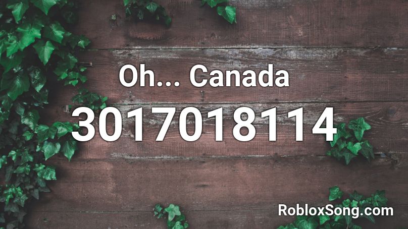 Oh... Canada Roblox ID