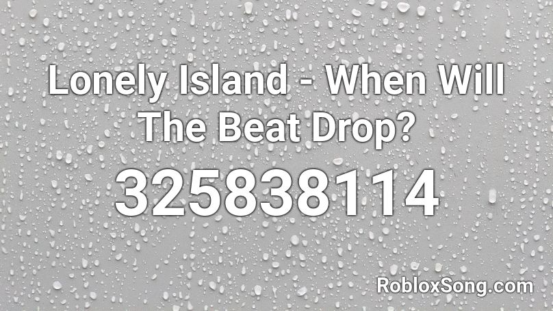 Lonely Island - When Will The Beat Drop? Roblox ID
