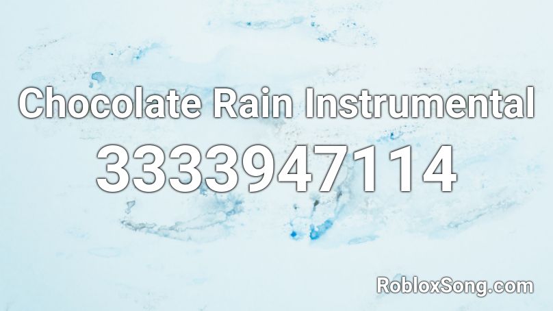 Chocolate Rain Instrumental Roblox Id Roblox Music Codes - chocolate rain roblox song id