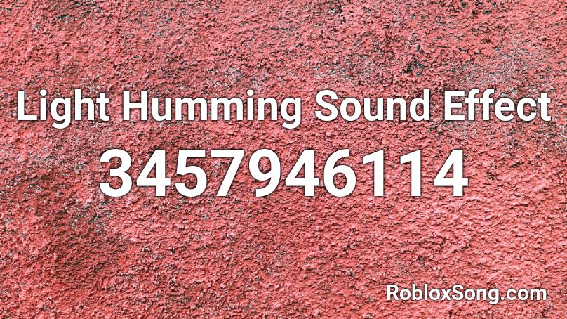 Light Humming Sound Effect Roblox ID