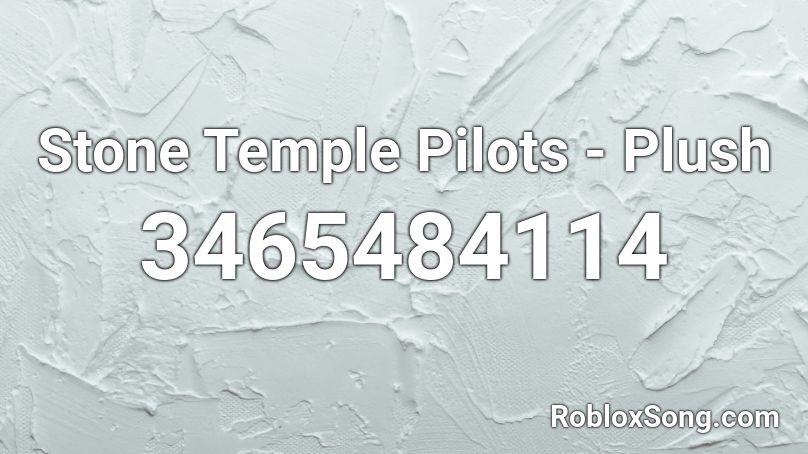 Stone Temple Pilots - Plush Roblox ID