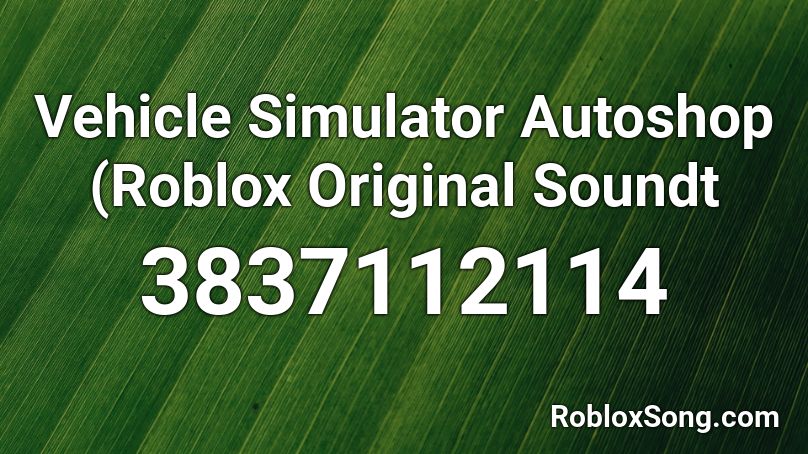 Vehicle Simulator Autoshop (Roblox Original Soundt Roblox ID