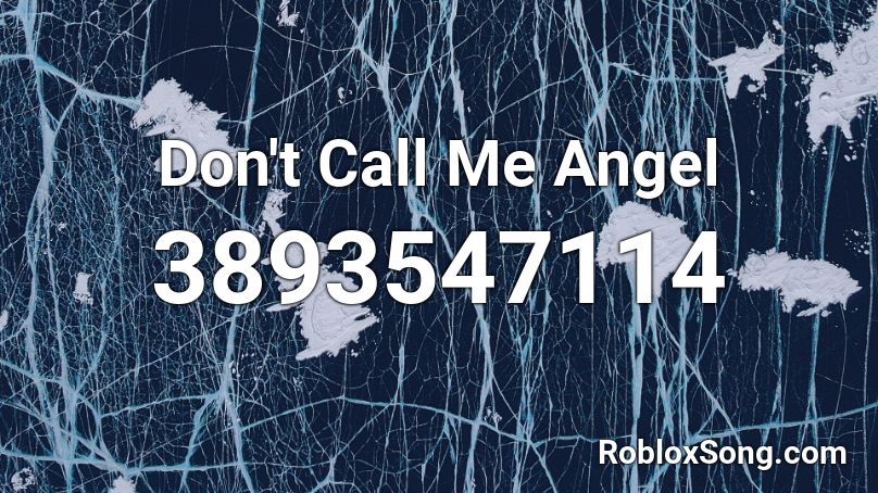 Don't Call Me Angel Roblox ID