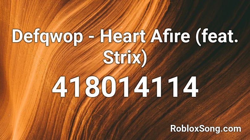 Defqwop - Heart Afire (feat. Strix) Roblox ID