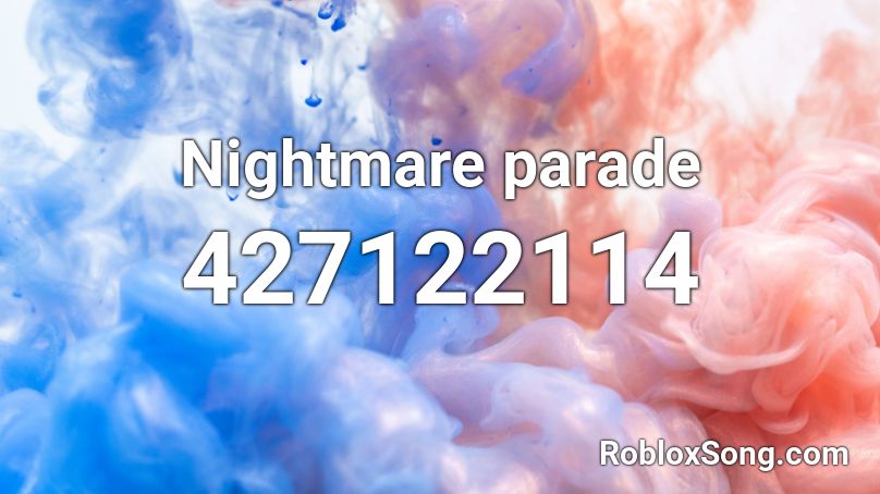 Nightmare parade Roblox ID