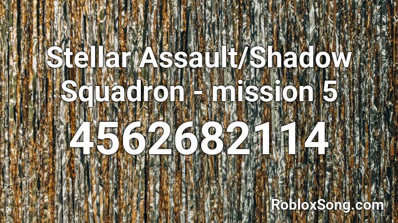 Stellar Assault/Shadow Squadron - mission 5 Roblox ID
