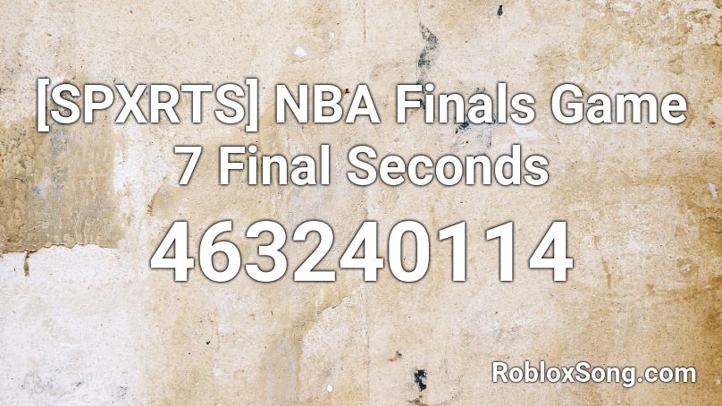 [SPXRTS] NBA Finals Game 7 Final Seconds Roblox ID