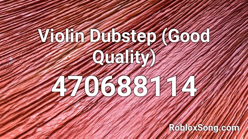 Violin Dubstep Good Quality Roblox Id Roblox Music Codes Violin Dubstep Good Quality Roblox Id Roblox Music Codes