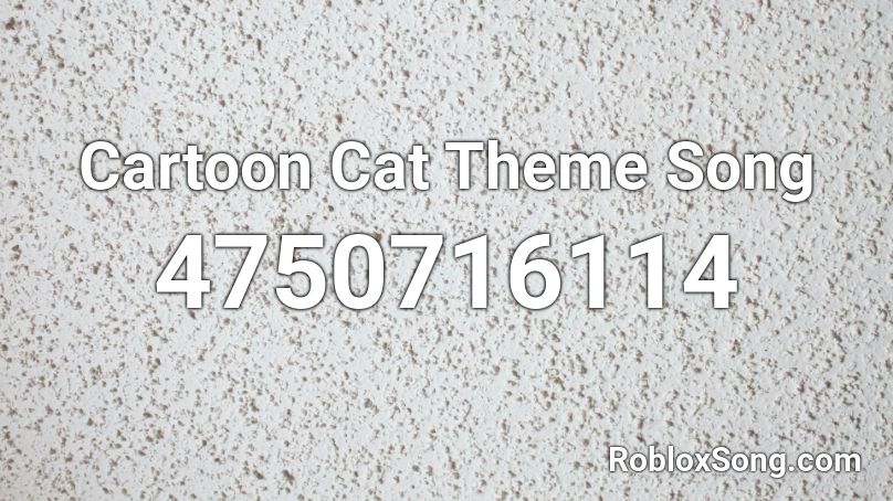 Cartoon Cat Theme Song Roblox ID