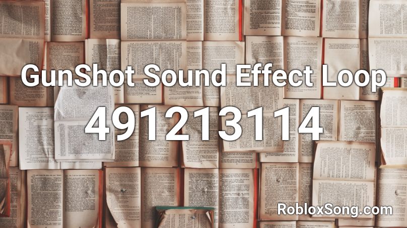 GunShot Sound Effect Loop Roblox ID