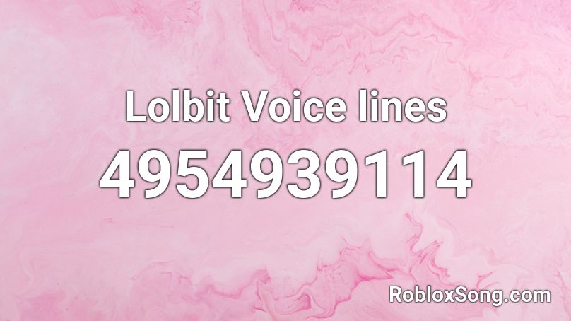 Lolbit Voice Lines Roblox Id Roblox Music Codes - roblox ids the zombie song male