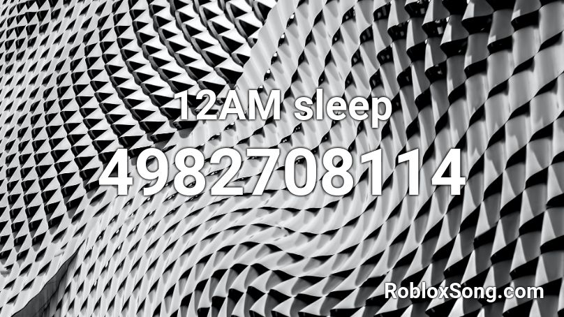 12AM sleep Roblox ID