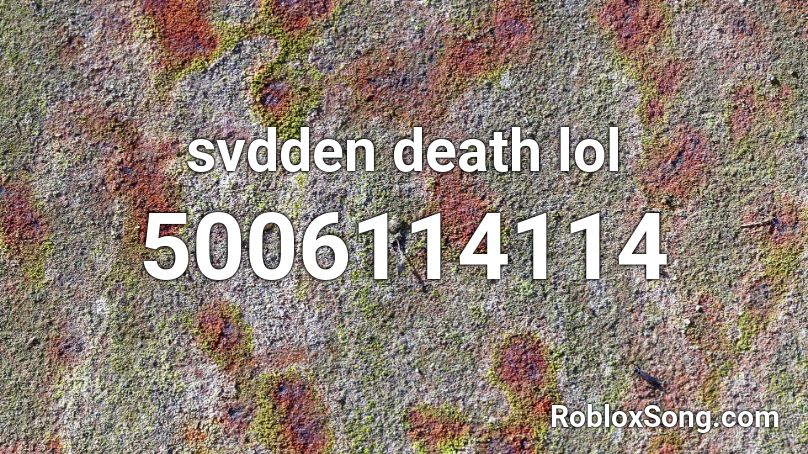 svdden death lol Roblox ID