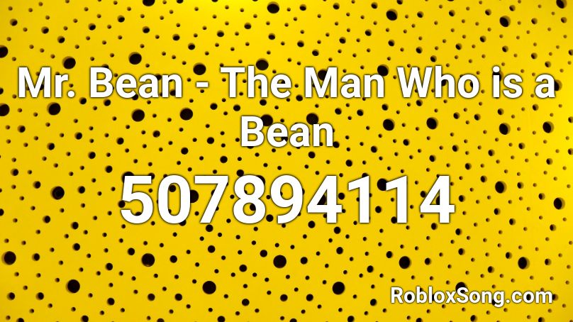 Mr. Bean - The Man Who is a Bean Roblox ID