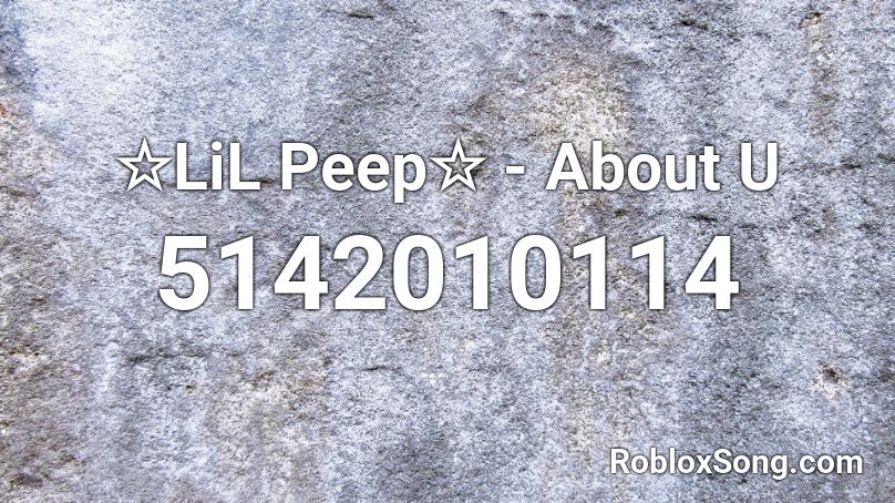 ☆LiL Peep☆ - About U Roblox ID