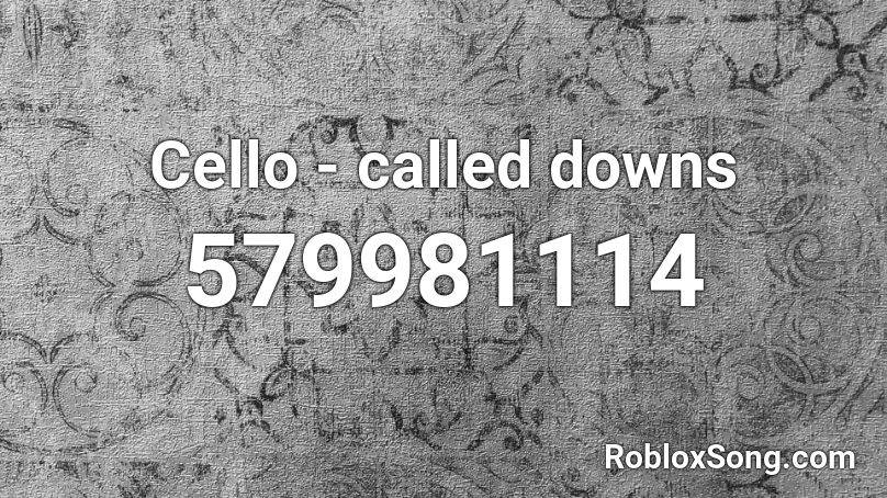 Cello - called downs Roblox ID