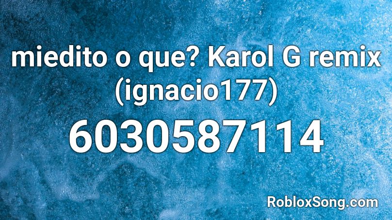 miedito o que? Karol G remix (ignacio177) Roblox ID
