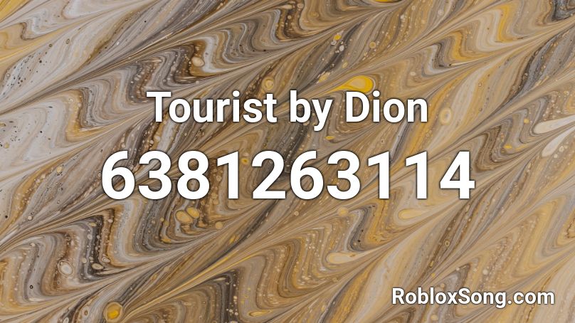 Tourist by Dion Roblox ID