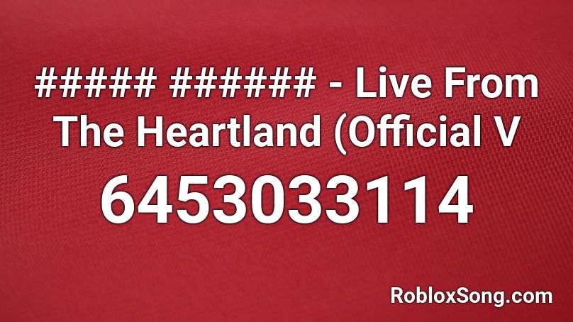 ##### ###### - Live From The Heartland (Official V Roblox ID