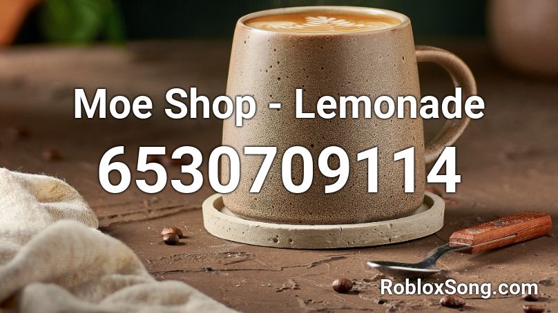Moe Shop - Lemonade Roblox ID