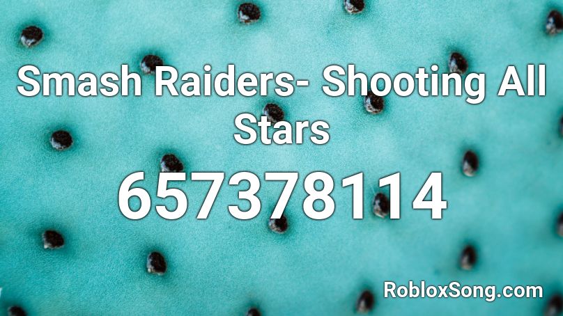 Smash Raiders- Shooting All Stars Roblox ID