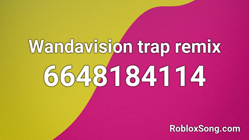 Wandavision trap remix Roblox ID