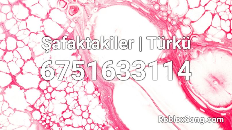 Şafaktakiler | Türkü Roblox ID