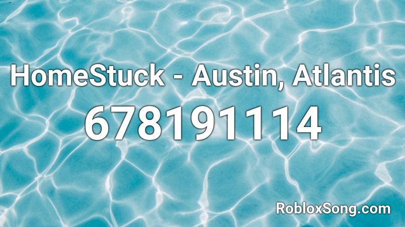 HomeStuck - Austin, Atlantis Roblox ID