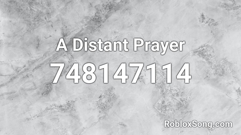 A Distant Prayer Roblox ID