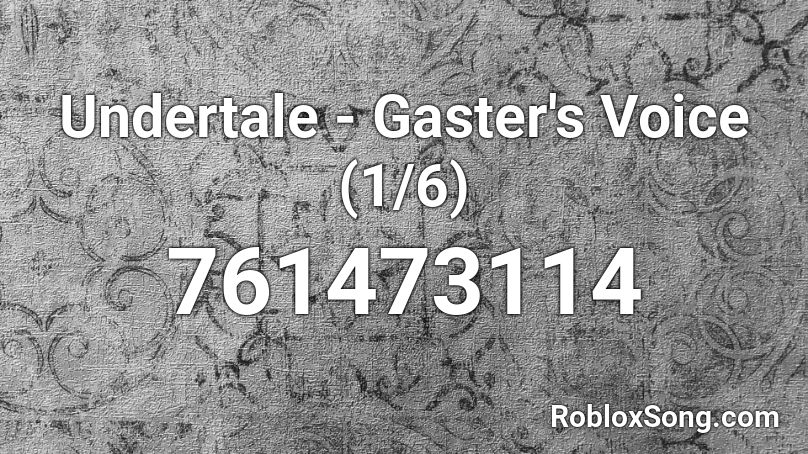 Undertale - Gaster's Voice (1/6) Roblox ID