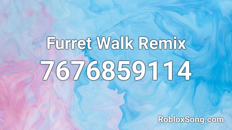 Furret Walk Remix Roblox ID
