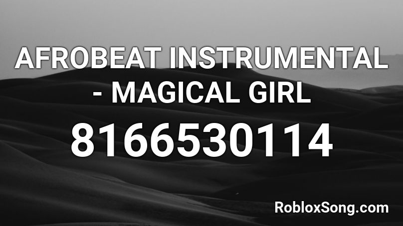 AFROBEAT INSTRUMENTAL - MAGICAL GIRL Roblox ID