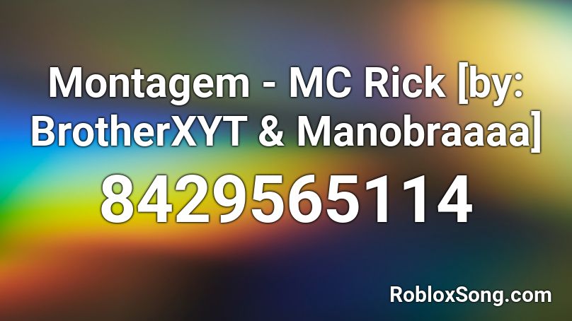 Montagem - MC Rick [by: BrotherXYT & Manobraaaa] Roblox ID