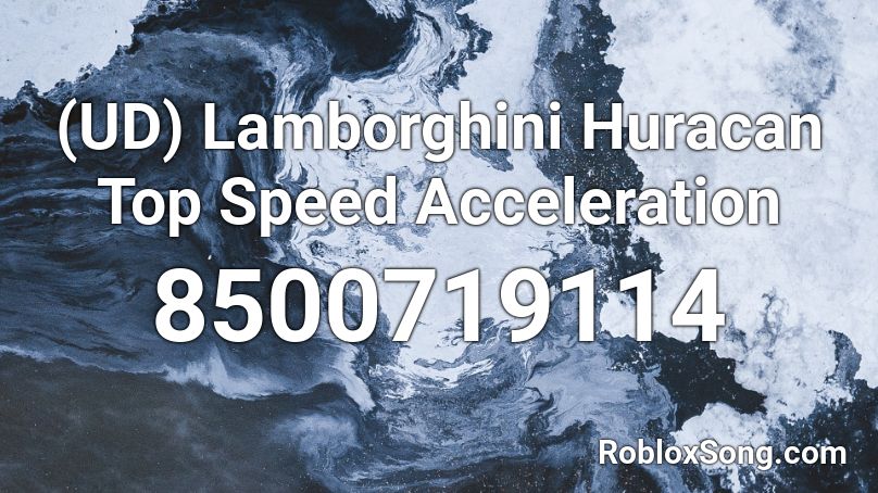 (UD) Lamborghini Huracan Top Speed Acceleration Roblox ID